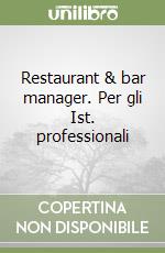 Restaurant & bar manager. Per gli Ist. professionali (1)