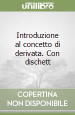 Introduzione al concetto di derivata. Con dischett libro