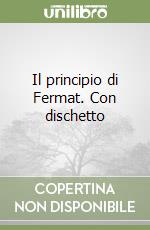 Il principio di Fermat. Con dischetto libro