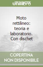 Moto rettilineo: teoria e laboratorio. Con dischet libro