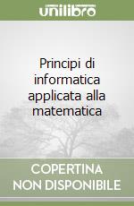 Principi di informatica applicata alla matematica  libro