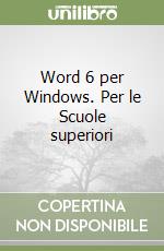 Word 6 per Windows. Per le Scuole superiori