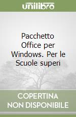 Pacchetto Office per Windows. Per le Scuole superi libro