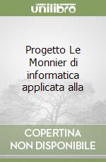 Progetto Le Monnier di informatica applicata alla  libro