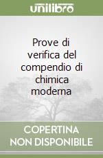 Prove di verifica del compendio di chimica moderna libro