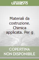 Materiali da costruzione. Chimica applicata. Per g libro