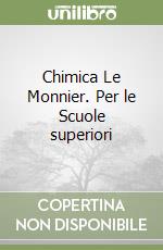 Chimica Le Monnier. Per le Scuole superiori libro