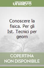 Conoscere la fisica. Per gli Ist. Tecnici per geom libro