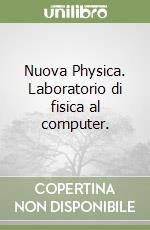 Nuova Physica. Laboratorio di fisica al computer.  libro