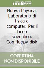 Nuova Physica. Laboratorio di fisica al computer. Per il Liceo scientifico. Con floppy disk (2) libro