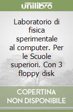 Laboratorio di fisica sperimentale al computer. Per le Scuole superiori. Con 3 floppy disk libro