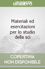 Materiali ed esercitazioni per lo studio della sci libro