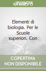 Elementi di biologia. Per le Scuole superiori. Con libro