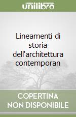 Lineamenti di storia dell'architettura contemporan libro