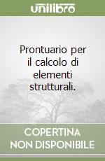 Prontuario per il calcolo di elementi strutturali.