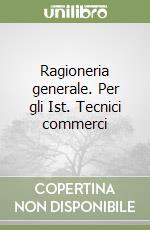 Ragioneria generale. Per gli Ist. Tecnici commerci