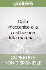 Dalla meccanica alla costituzione della materia. L libro