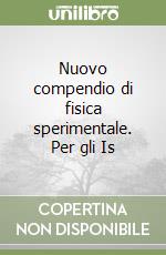 Nuovo compendio di fisica sperimentale. Per gli Is libro