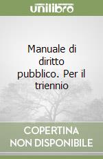 Manuale di diritto pubblico. Per il triennio libro