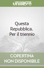 Questa Repubblica. Per il triennio