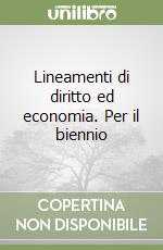 Lineamenti di diritto ed economia. Per il biennio libro