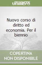 Nuovo corso di diritto ed economia. Per il biennio libro