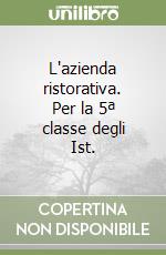 L'azienda ristorativa. Per la 5ª classe degli Ist. libro