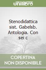 Stenodidattica sist. Gabelsb. Antologia. Con sei c libro