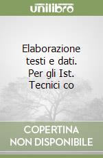 Elaborazione testi e dati. Per gli Ist. Tecnici co libro