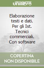 Elaborazione testi e dati. Per gli Ist. Tecnici commerciali. Con software libro