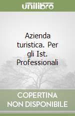 Azienda turistica. Per gli Ist. Professionali libro
