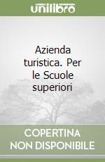 Azienda turistica. Per le Scuole superiori libro