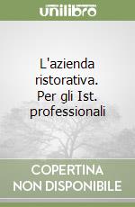 L'azienda ristorativa. Per gli Ist. professionali libro