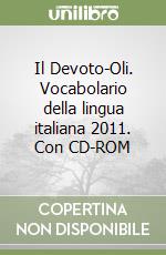 Il Devoto-Oli. Vocabolario della lingua italiana 2011. Con CD-ROM libro