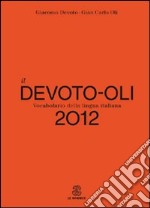 Il Devoto-Oli. Vocabolario della lingua italiana 2012 libro