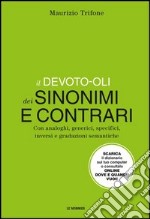 Il Devoto-Oli dei sinonimi e contrari. Con analoghi, generici, inversi e gradazioni semantiche. Con aggiornamento online libro