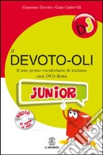 Il Devoto-Oli junior. Il mio primo vocabolario di italiano. Con DVD-ROM libro