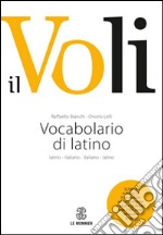 Il Voli. Vocabolario di latino. Latino-italiano, italiano-latino. Con schede grammaticali-Vademecum del latinista. Con espansione online