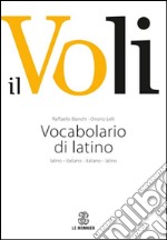 Il Voli. Vocabolario di latino. Latino-italiano, italiano-latino. Con schede grammaticali