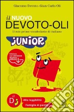 Il nuovo Devoto-Oli junior. Il mio primo vocabolario di italiano. Ediz. ad alta leggibilità. Con software libro