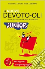 Il nuovo Devoto-Oli junior. Il mio primo vocabolario di italiano. Ediz. ad alta leggibilità libro usato