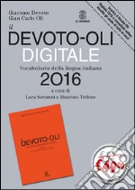 Il Devoto-Oli digitale 2016. Vocabolario della lingua italiana-Guida all'uso del vocabolario digitale. Ediz. illustrata. Con CD-ROM libro