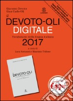 Il Devoto-Oli digitale. Vocabolario della lingua italiana 2017. Con CD-ROM libro