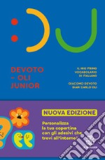 Il Devoto-Oli junior. Il mio primo vocabolario di italiano. Nuova ediz. libro