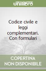 Codice civile e leggi complementari. Con formulari libro