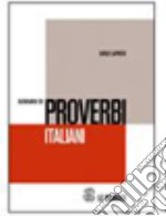 Dizionario dei proverbi italiani libro