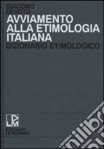 Avviamento alla etimologia italiana. Dizionario etimologico libro