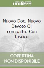 Nuovo Doc. Nuovo Devoto Oli compatto. Con fascicol libro