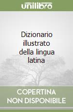 Dizionario illustrato della lingua latina libro