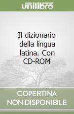 Il dizionario della lingua latina. Con CD-ROM libro